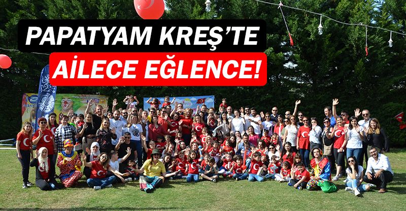 Papatyam Kreş’ten ailece eğlence...